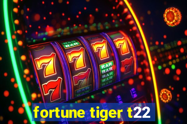 fortune tiger t22